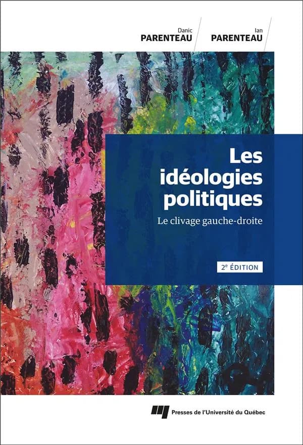 Les idéologies politiques : le clivage gauche-droite (2e éd.) Danic Parenteau et Ian Parenteau
