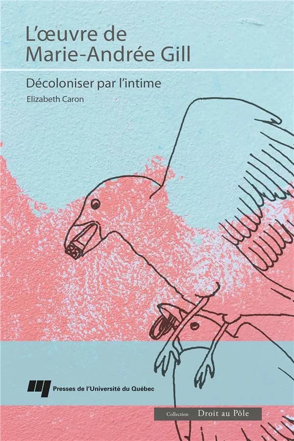 L'oeuvre de Marie-Andrée Gill : décoloniser par l'intime