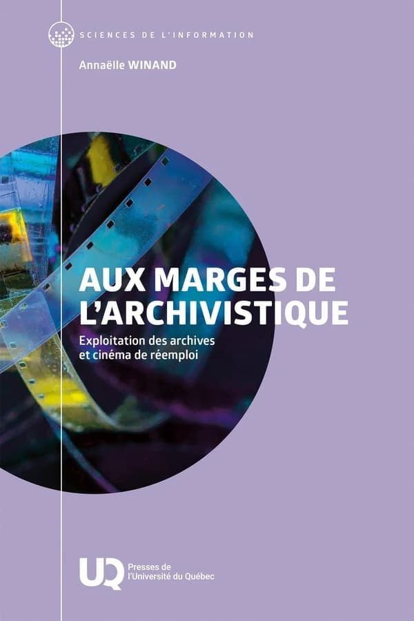 Aux marges de l'archivistique : exploitation des archives et cinéma de réemploi
