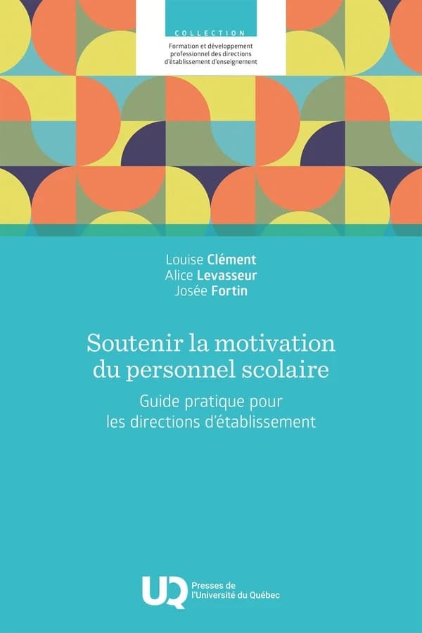 Soutenir la motivation du personnel scolaire : Guide pratique pour les directions d'établissement
