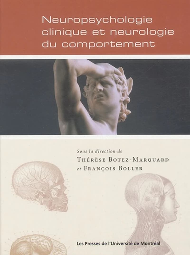 Neuropsychologie clinique et neurologie du comportement (3e édition) sous la direction de Thérèse Botez-Marquard et François Boller