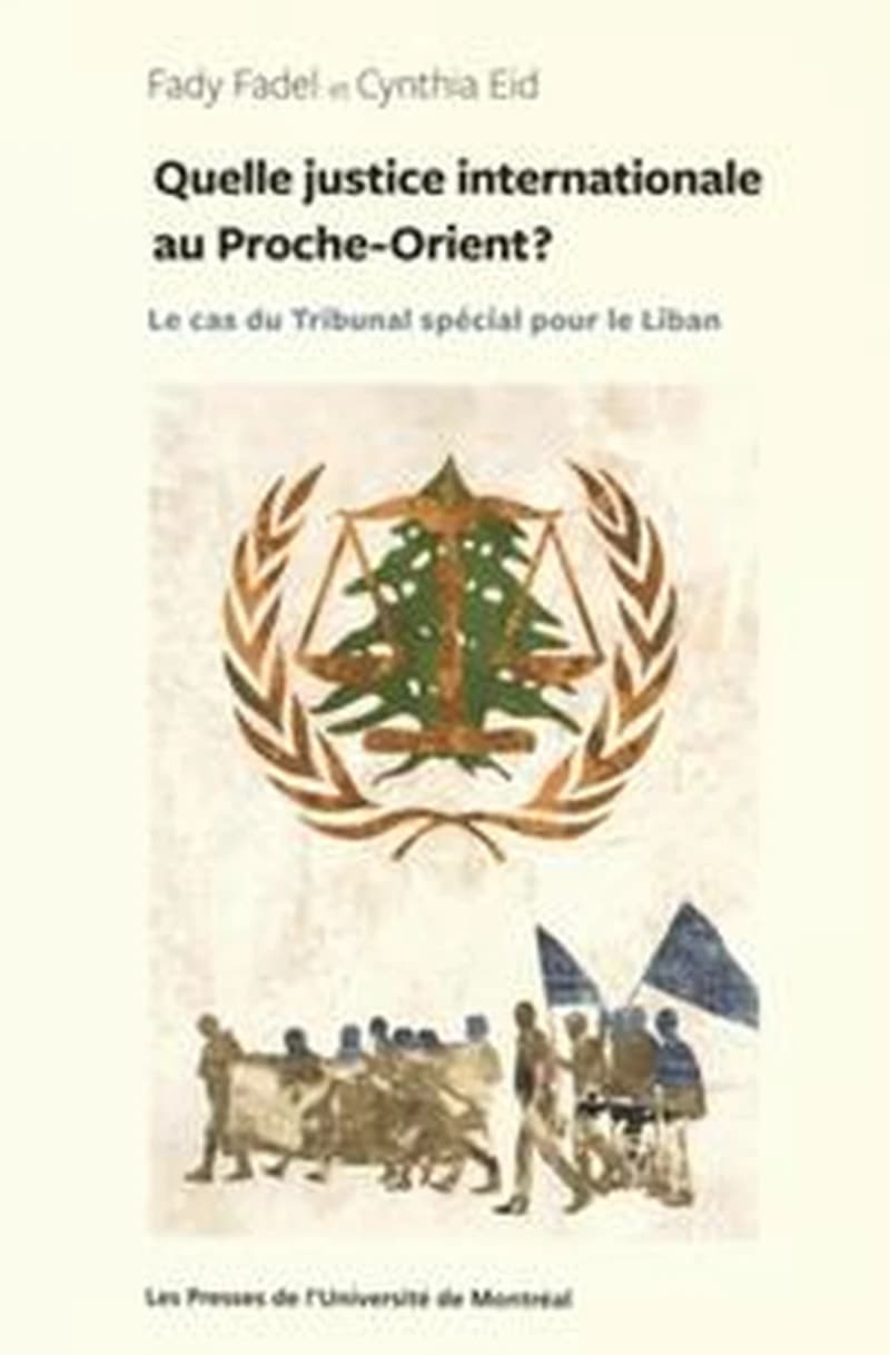 QUELLE JUSTICE INTERNATIONALE AU PROCHE-ORIENT ? - LE CAS DU TRIBUNAL SPECIAL POUR LE LIBAN