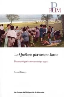 Le Québec par ses enfants : une sociologie historique (1850-1950)