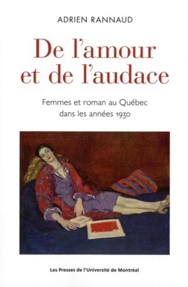 De l'amour et de l'audace : femmes et roman au Québec dans les années 1930