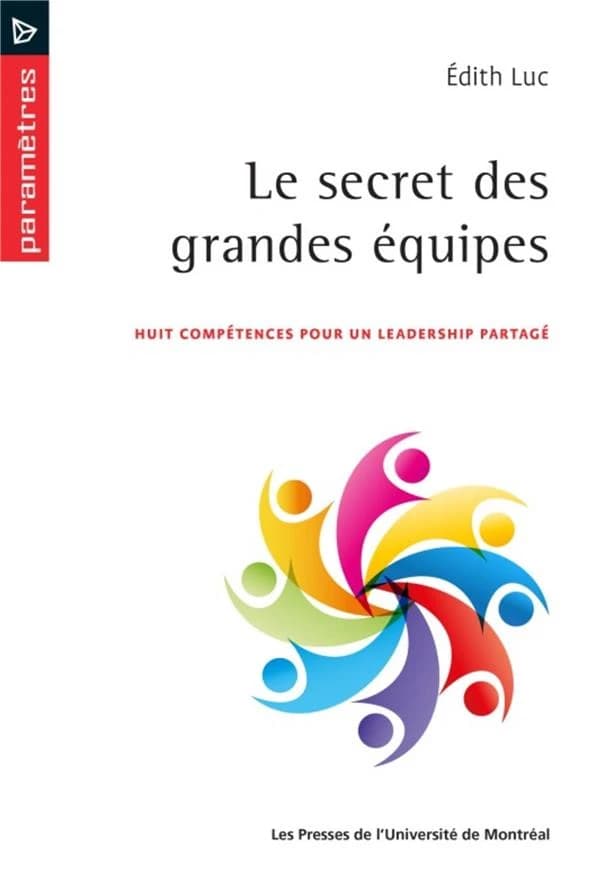 Le secret des grandes équipes : Huit compétences pour un leadership partagé
