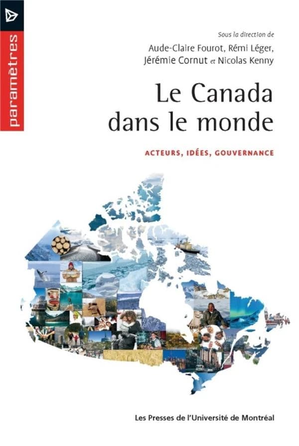 Le Canada dans le monde : acteurs, idées, gouvernance