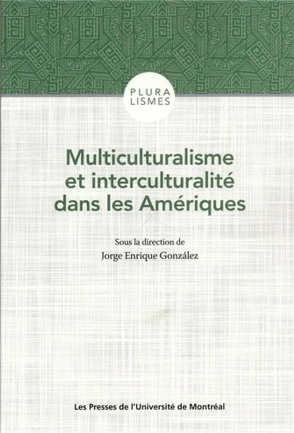 Multiculturalisme et interculturalité dans les Amériques : Canada, Mexique, Guatemala, Colombie, Bolivie, Brésil, Uruguay