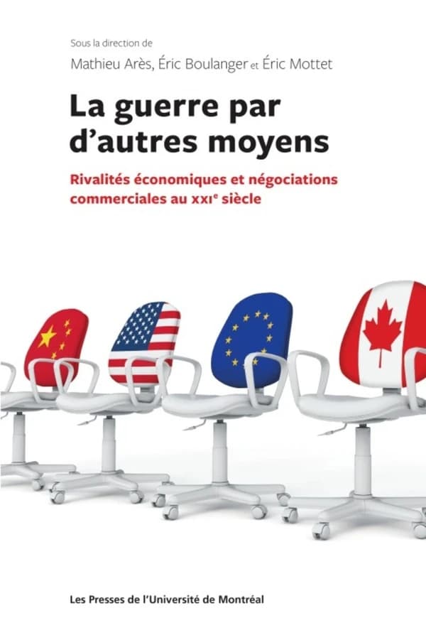 La guerre par d'autres moyens : rivalités économiques et négociations commerciales au XXIe siècle