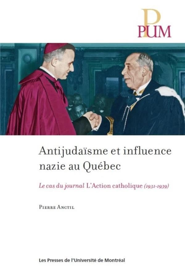 Antijudaïsme et influence nazie au Québec : le cas du journal "L'Action catholique" de Québec, 1931-1939
