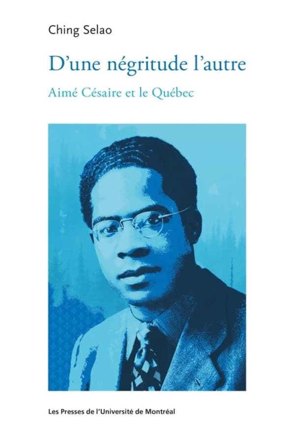 D'une négritude l'autre : Aimé Césaire et le Québec