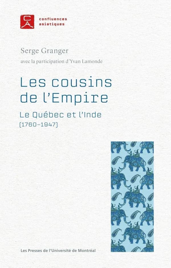 Les cousins de l'Empire : le Québec et l'Inde (1760-1947)