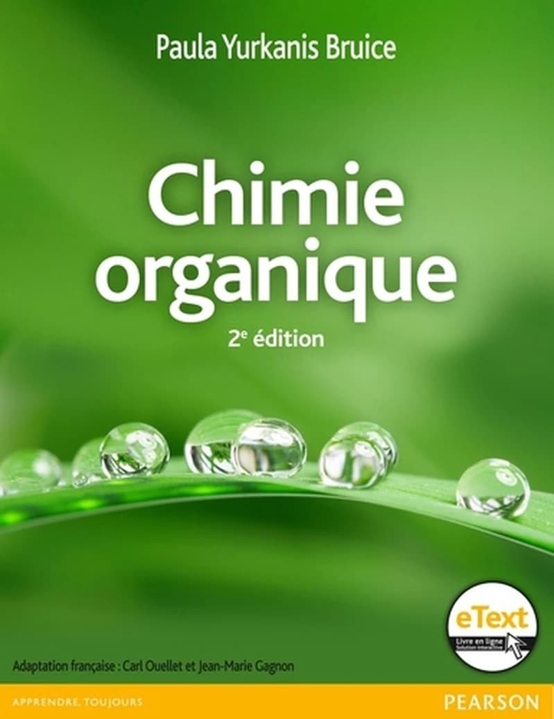 Chimie organique (2e éd.) Paula Yurkanis Bruice ; adaptation française [de] Carl Ouellet et Jean-Marie Gagnon