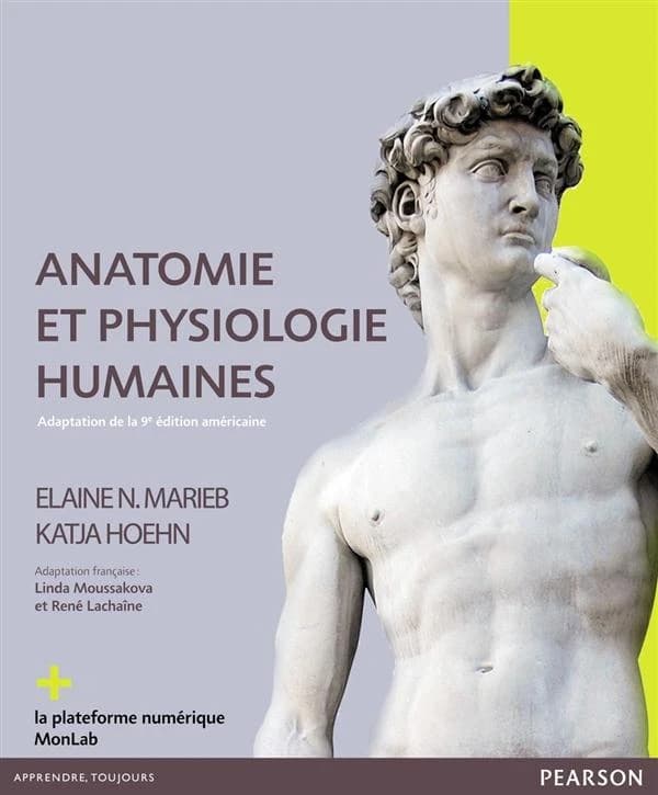 Anatomie et physiologie humaines (5e éd.) Elaine N. Marieb, Katja Hoehn ; adaptation française Linda Moussakova et René Lachaîne