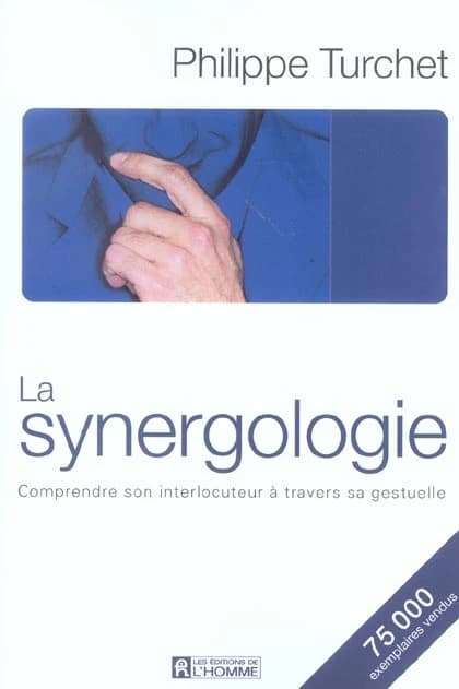 La synergologie : pour comprendre son interlocuteur à travers sa gestuelle