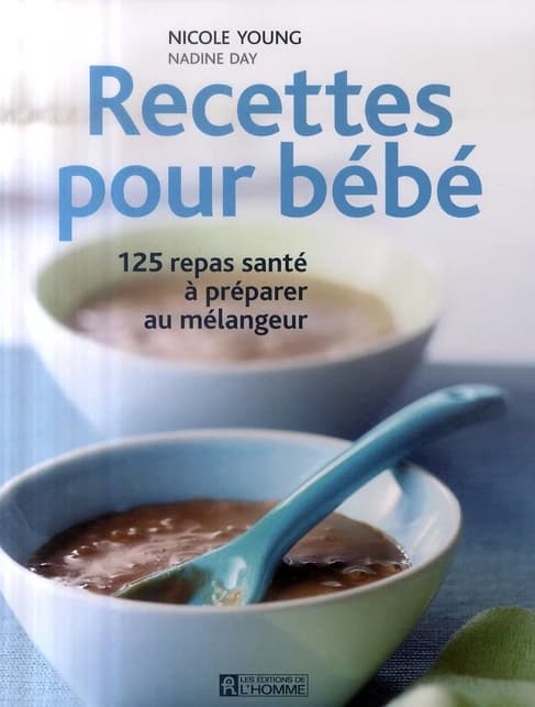 Recettes pour bébé ; 125 repas santé à préparer au mélangeur