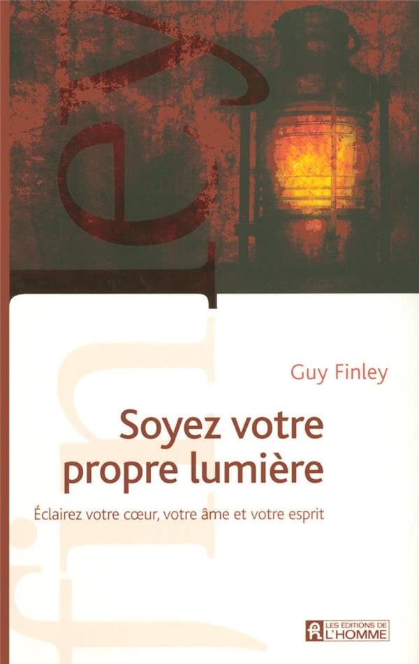 Soyez votre propre lumière ; éclairez votre coeur  votre âme et votre esprit