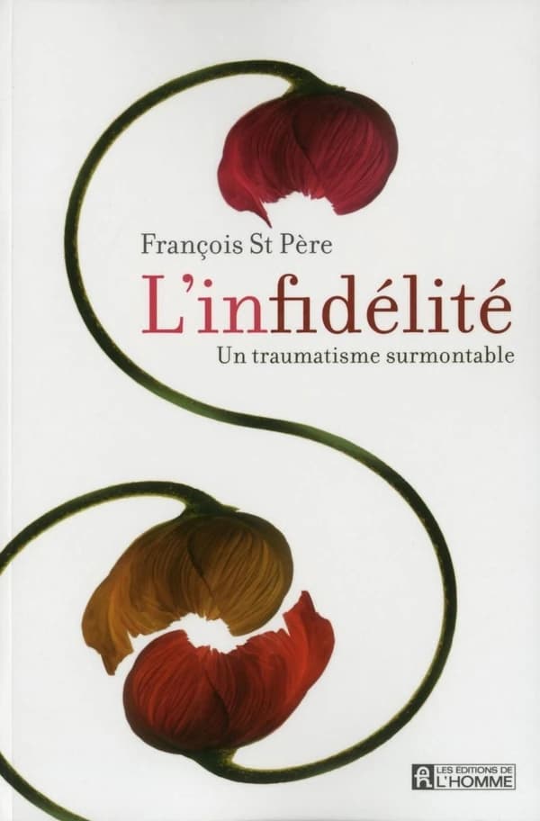 L'infidélité : un traumatisme surmontable ([Éd. revue et augmentée]) François St Père