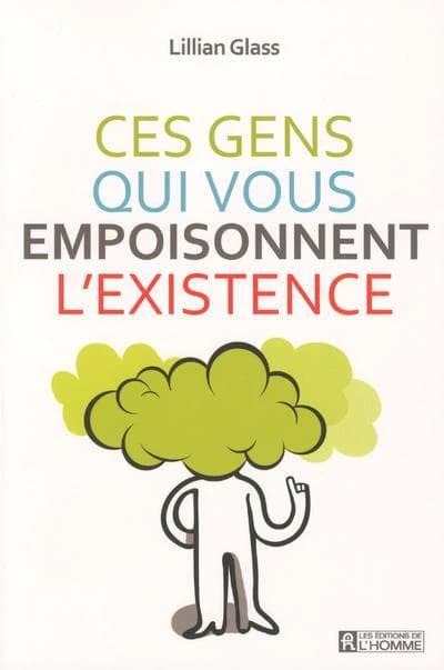 Ces gens qui vous empoisonnent l'existence