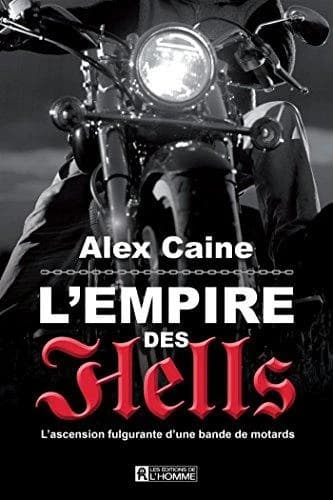 L'empire des hell's ; l' ascension fulgurante d'une bande de mota
