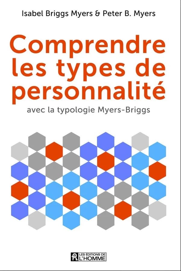 Comprendre les types de personnalité : avec la typologie Myers-Briggs