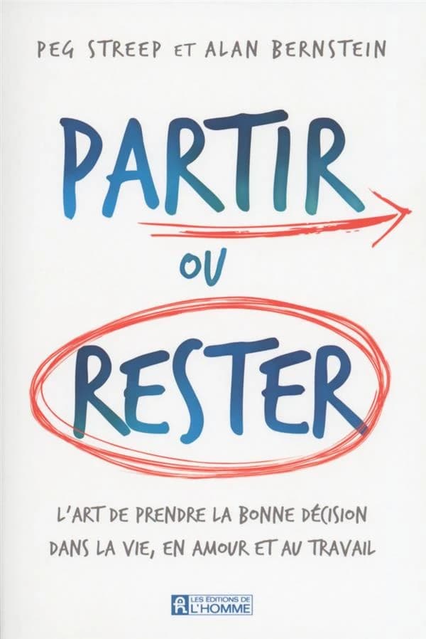Partir ou rester : l'art de prendre la bonne décision dans la vie, en amour et au travail