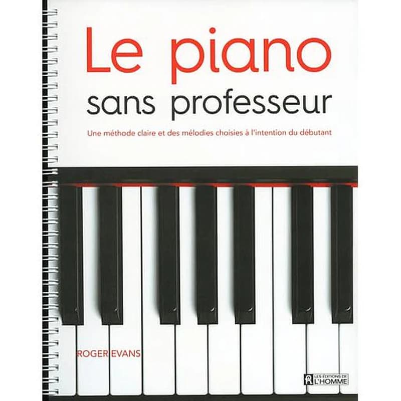 Le piano sans professeur : une méthode claire et des mélodies choisies à l'intention du débutant