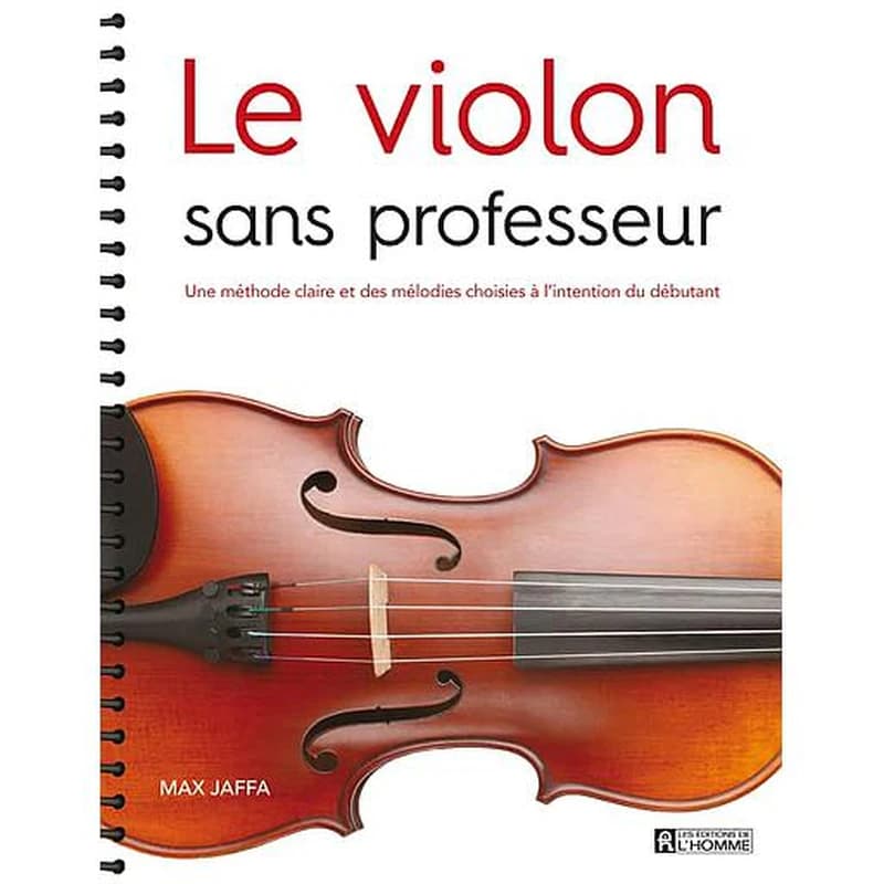 Le violon sans professeur : une méthode claire et des mélodies choisies à l'intention du débutant (Nouv. éd.) Max Jaffa ; traduit de l'anglais (États-Unis) par Louise Chrétien ; adapté par Alain Bergeron