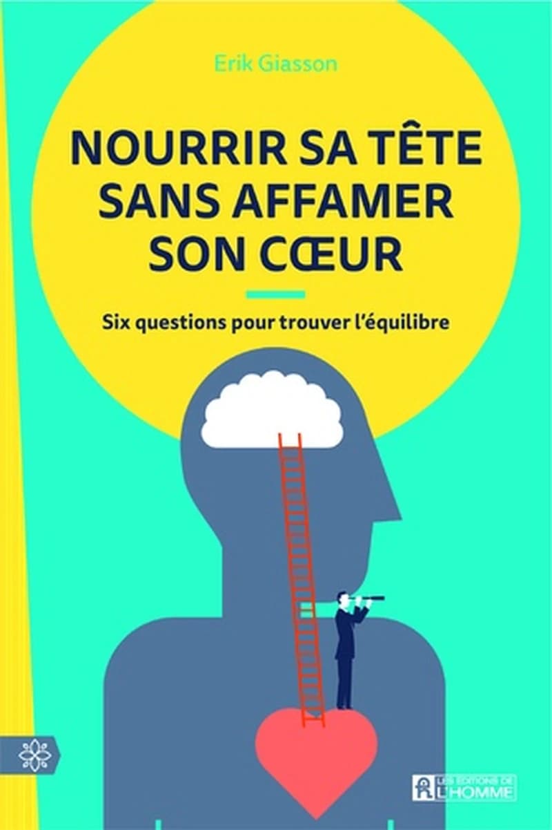 Nourrir sa tête sans affamer son coeur : six questions pour trouver l'équilibre