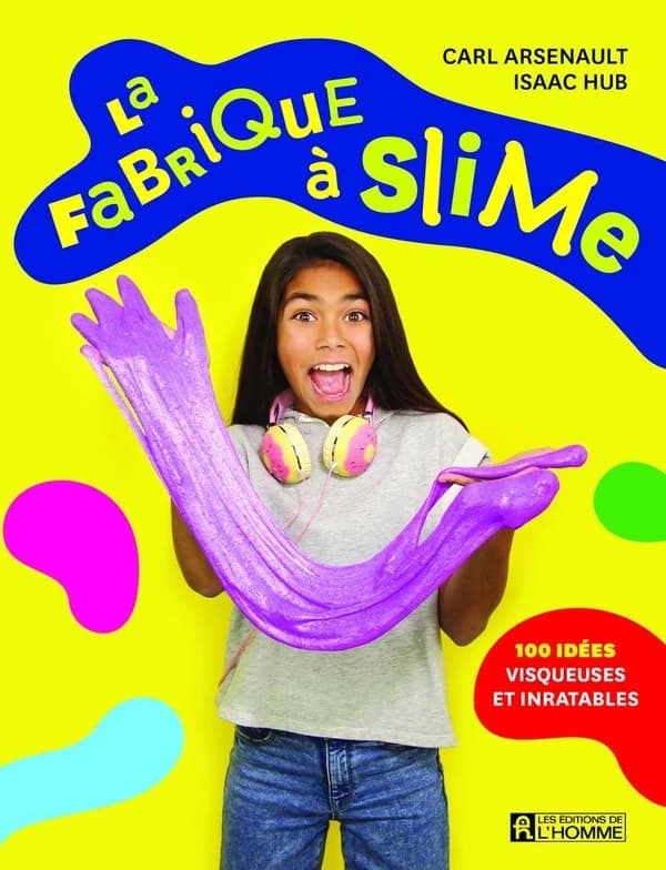 La fabrique à slime : 100 idées visqueuses et inratables