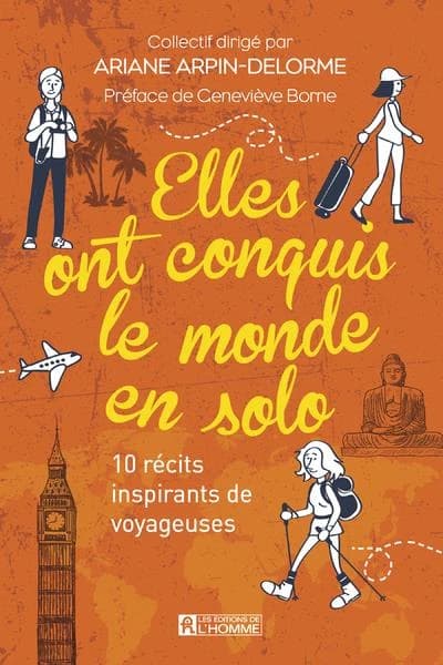 Elles ont conquis le monde en solo : 10 récits inspirants de voyageuses