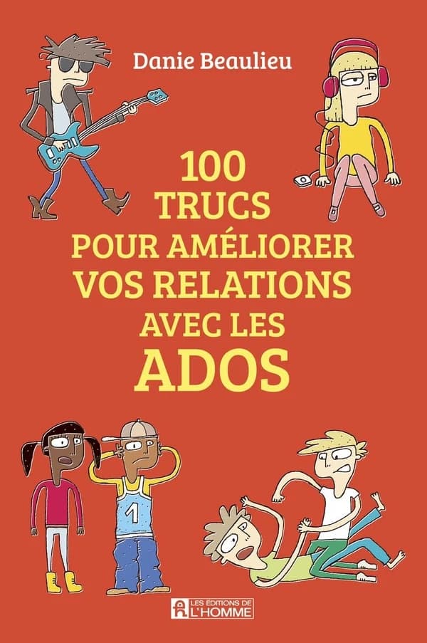 100 trucs pour améliorer vos relations avec les ados ([5e éd.]) Danie Beaulieu