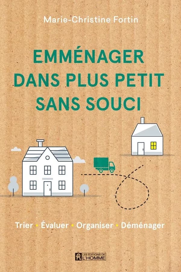 Emménager dans plus petit sans souci : trier, évaluer, organiser, déménager