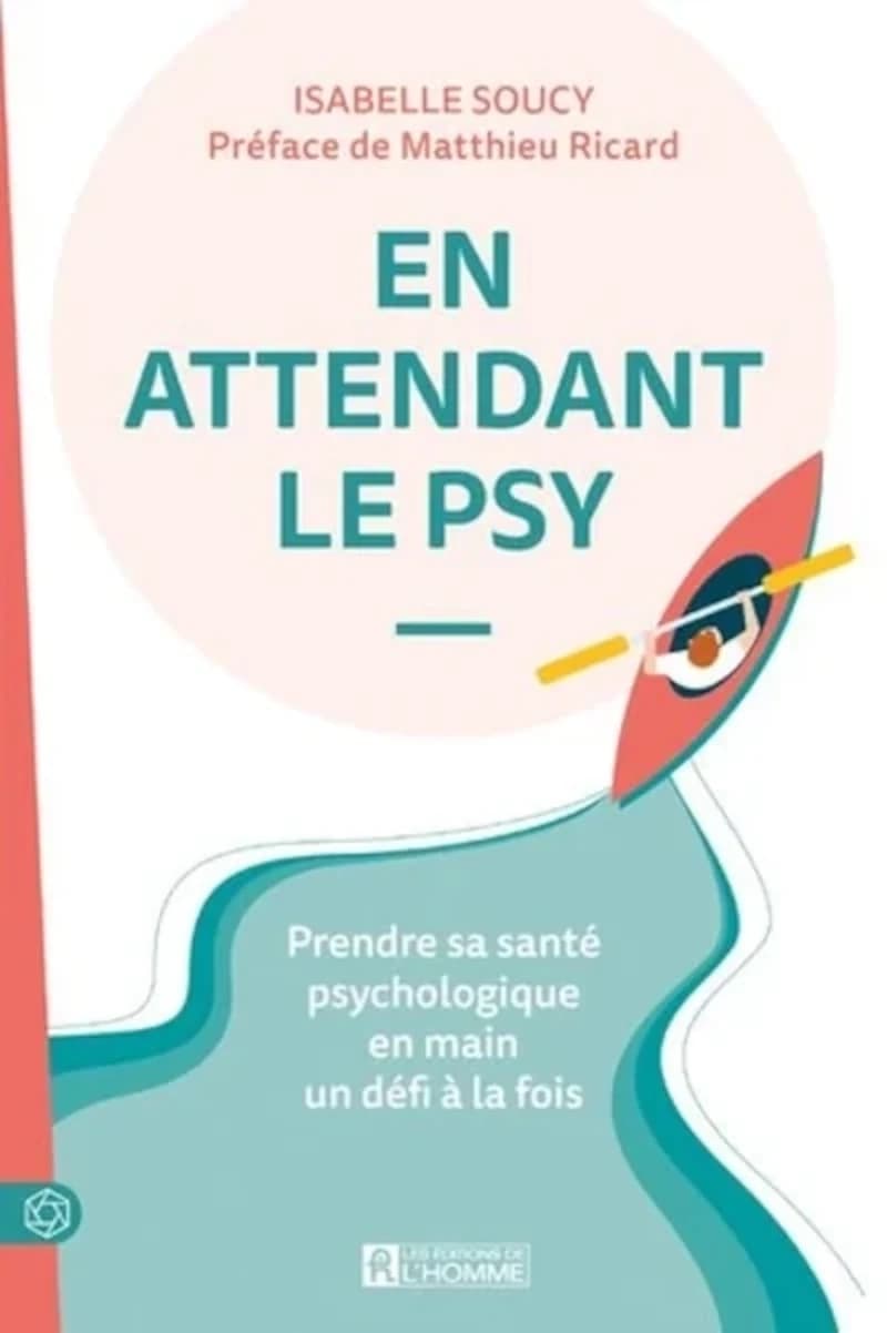 En attendant le psy : prendre sa santé psychologique en main un défi à la fois