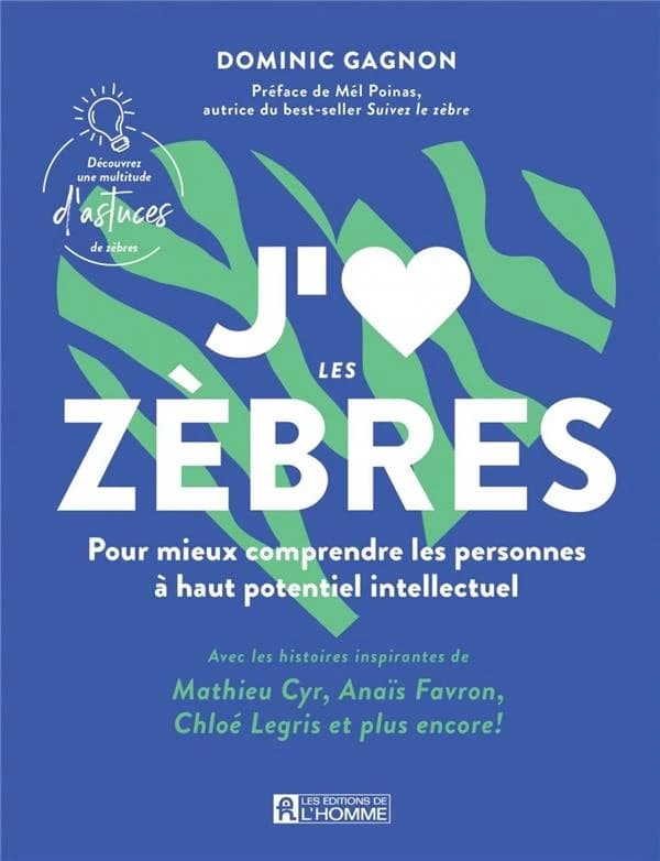 J'aime les zèbres : Pour mieux comprendre les personnes à haut potentiel intellectuel