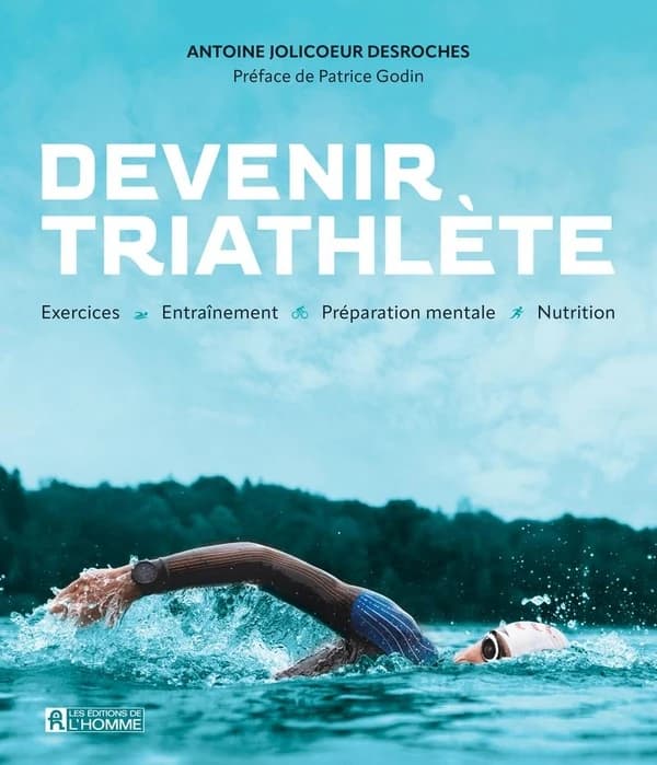 Devenir triathlète : exercices, entrainement, préparation mentale, nutrition