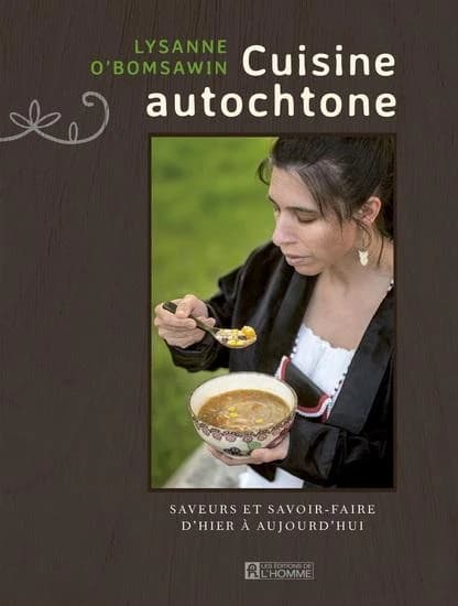 Cuisine autochtone : saveurs et savoir-faire d'hier à aujourd'hui
