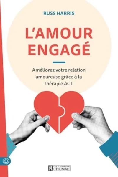 L'amour engagé : améliorez votre relation amoureuse grâce à la thérapie ACT