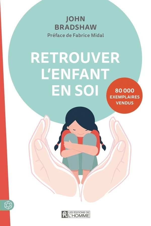 Retrouver l'enfant en soi (4e éd.) John Bradshaw ; préface de Fabrice Midal ; traduit de l'anglais (États-Unis) par Céline Sinclair