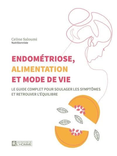Endométriose, alimentation et mode de vie : le guide complet pour soulager les symptômes et retrouver l'équilibre