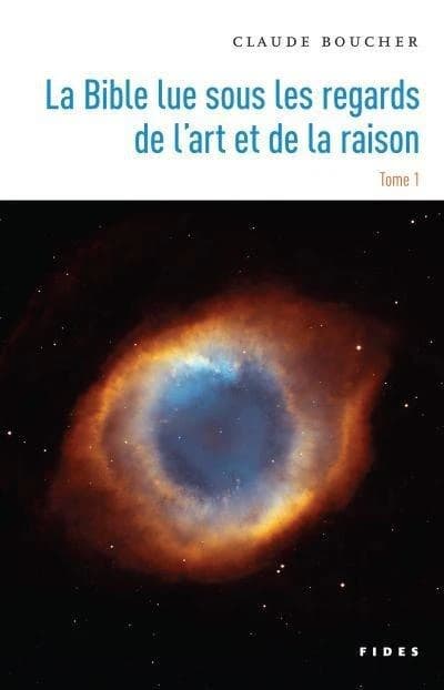 La Bible lue sous les regards de l'art et de la raison. Tome I