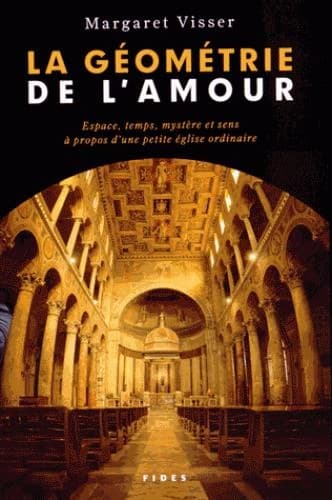 La géométrie de l'amour : espace, temps, mystère et sens à propos d'une petite église ordinaire