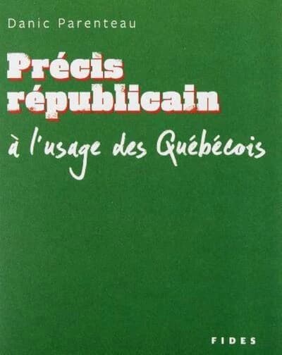 Precis republicain a l'usage des quebecois