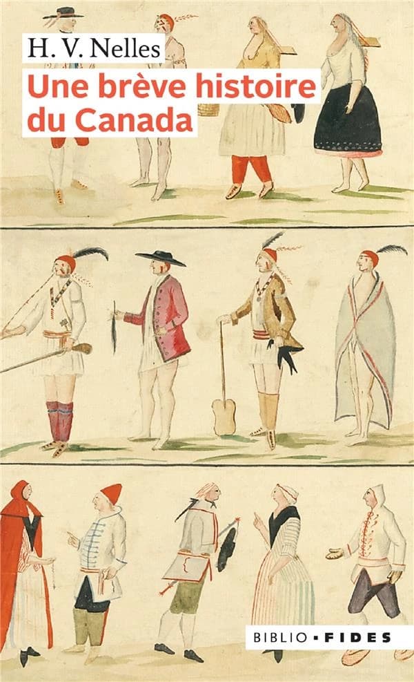 Une brève histoire du Canada (Nouvelle éd.) H. V. Nelles ; traduit de l'anglais par Lori Saint-Martin et Paul Gagné