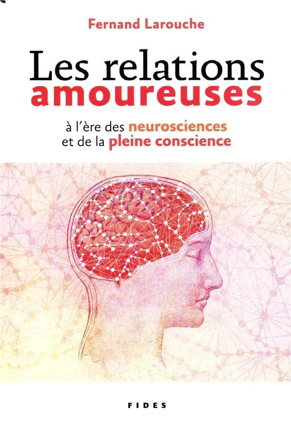 Les relations amoureuses : à l'ère des neurosciences et de la pleine conscience