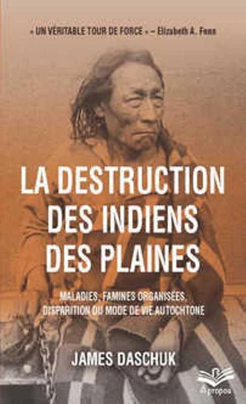 La Destruction des Indiens des Plaines : Maladies, Famines Organisées et Disparition du Mode de Vie Autochtone