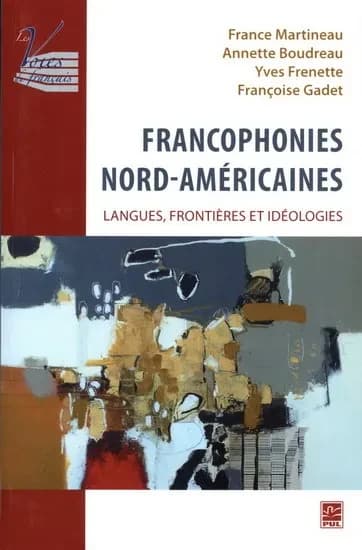 Francophonies nord-américaines : langues, frontières et idéologies