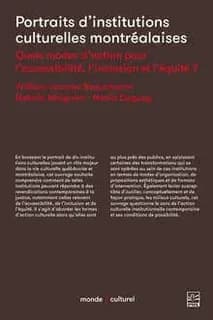 Portraits d'institutions culturelles montréalaises : quels modes d'action pour l'accessibilité, l'inclusion et l'équité?