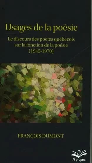 Usages de la poésie : le discours des poètes québécois sur la fonction de la poésie (1945-1970)
