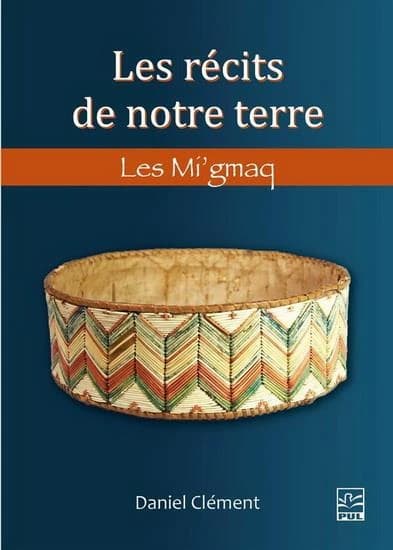 Les récits de notre terre : Les Mi'gmaq