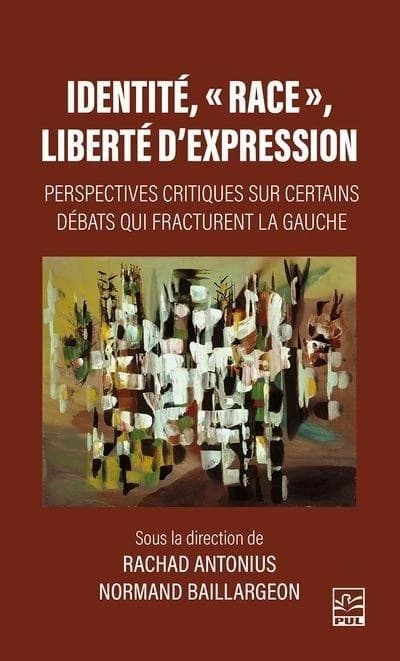 Identité, "race", liberté d'expression : perspectives critiques sur certains débats qui fracturent la gauche